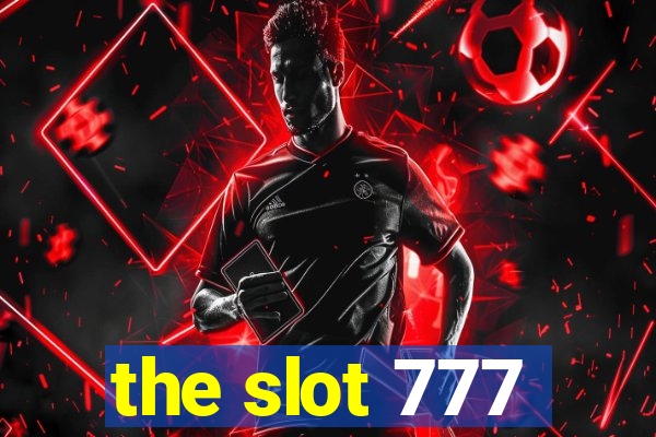 the slot 777