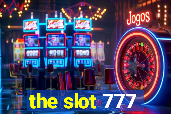 the slot 777