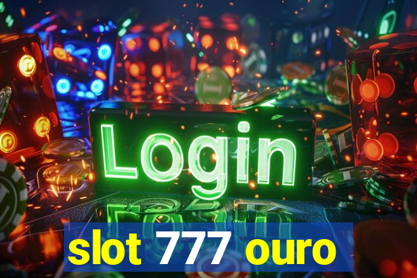 slot 777 ouro