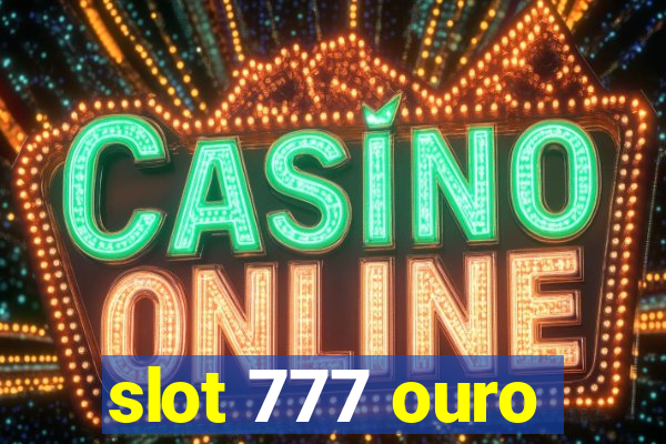 slot 777 ouro