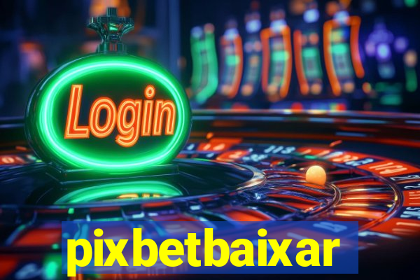 pixbetbaixar