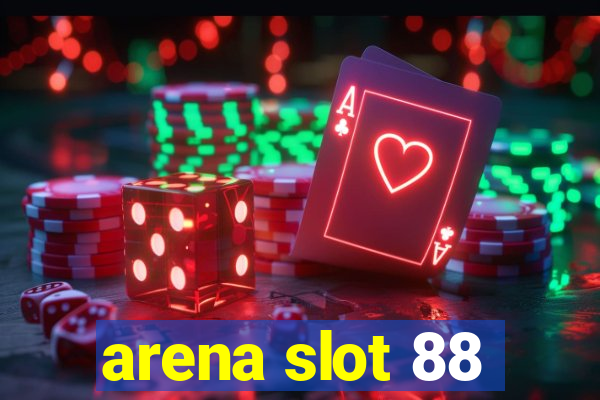 arena slot 88