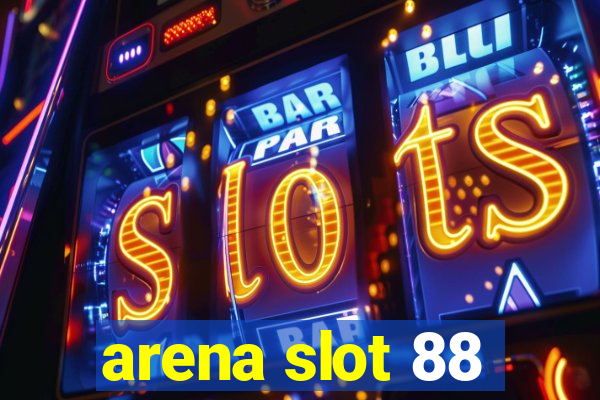 arena slot 88