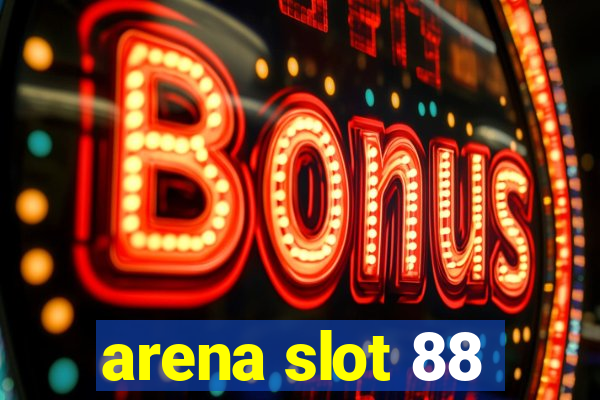 arena slot 88