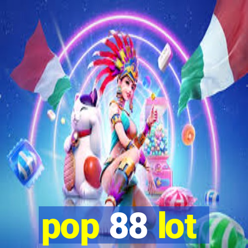 pop 88 lot