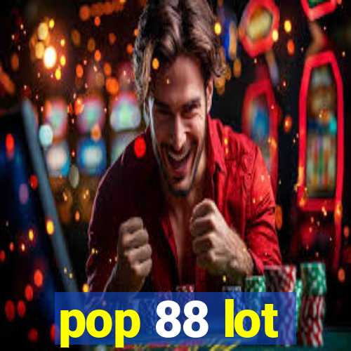 pop 88 lot