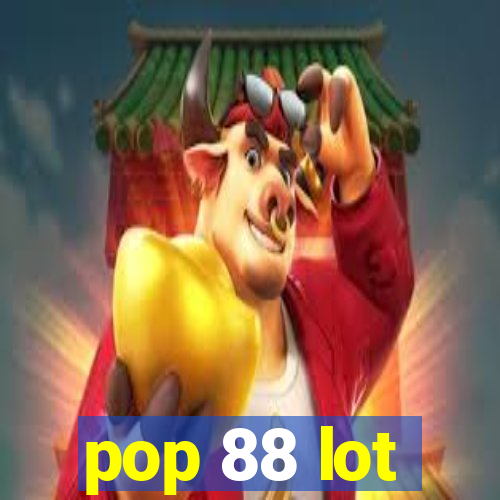 pop 88 lot