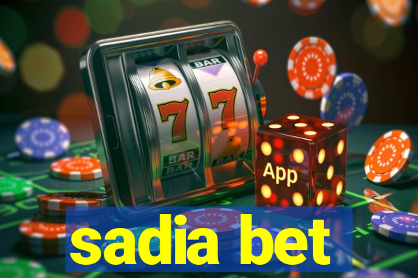 sadia bet