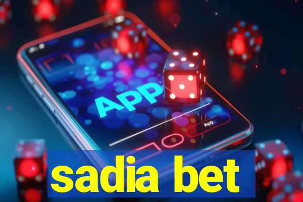 sadia bet