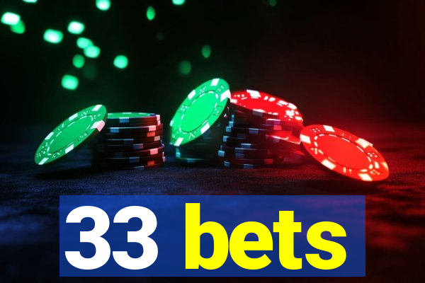 33 bets