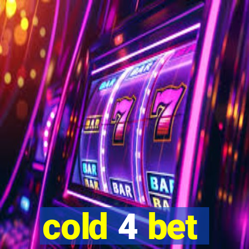 cold 4 bet