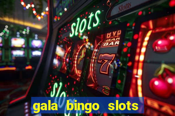 gala bingo slots and games