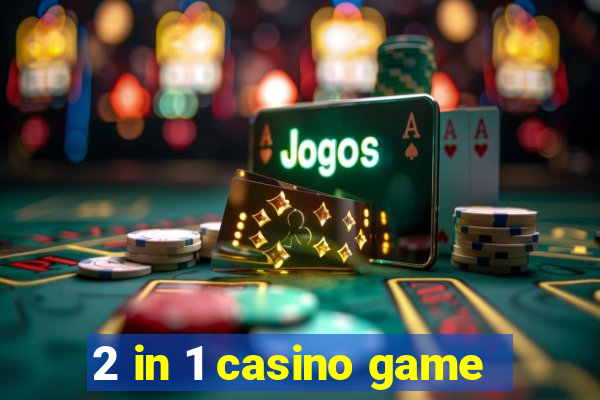 2 in 1 casino game