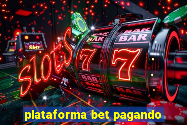 plataforma bet pagando