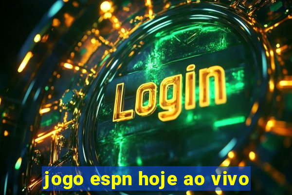 jogo espn hoje ao vivo