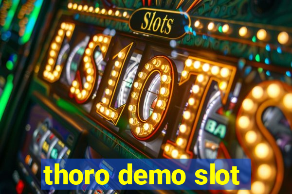 thoro demo slot