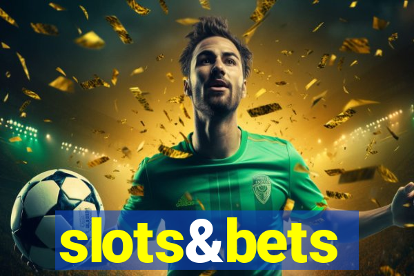 slots&bets