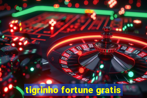 tigrinho fortune gratis