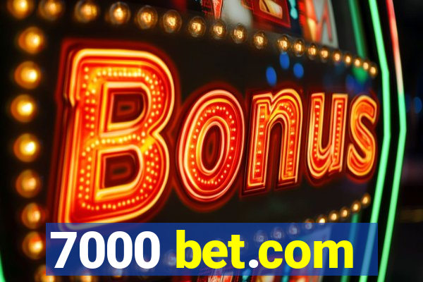 7000 bet.com