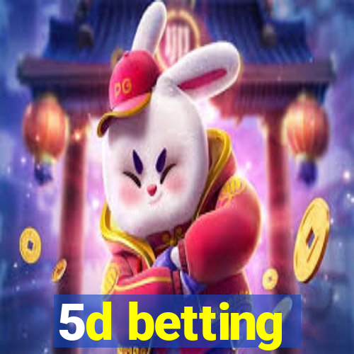 5d betting