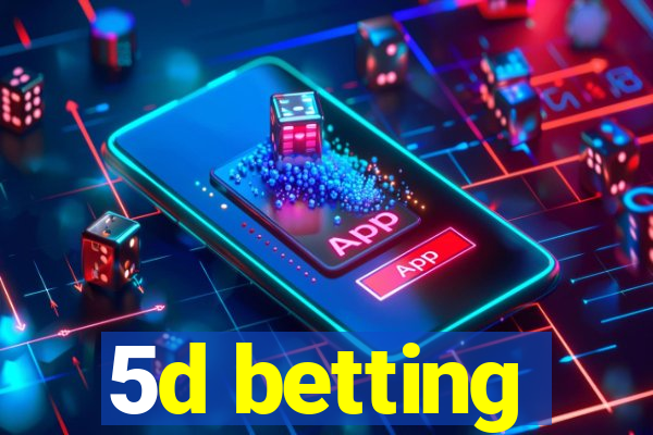 5d betting