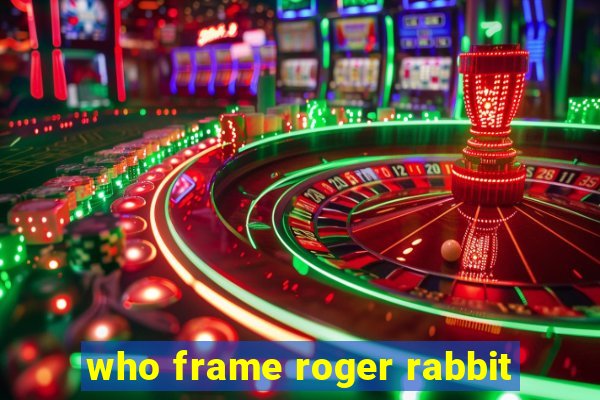 who frame roger rabbit