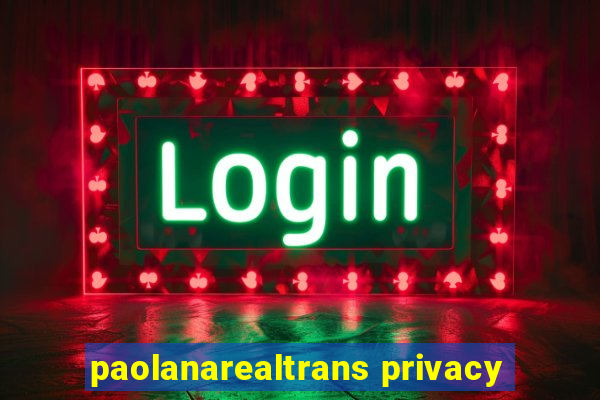 paolanarealtrans privacy