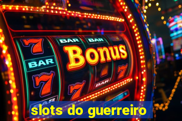 slots do guerreiro