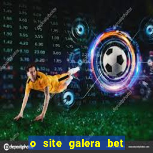 o site galera bet é confiável