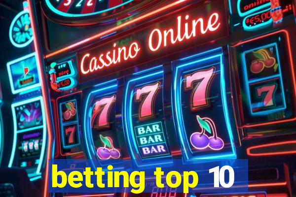 betting top 10