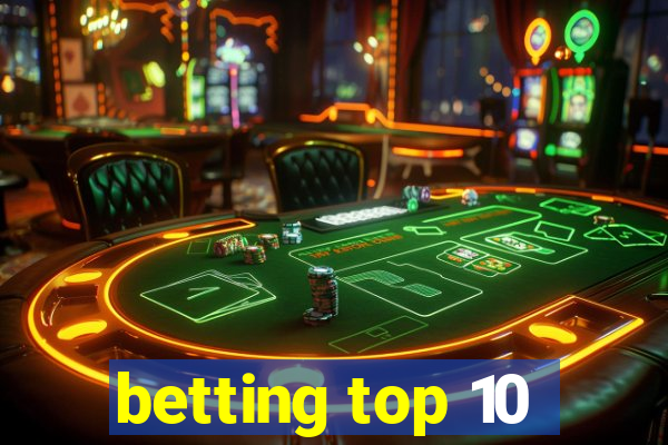 betting top 10