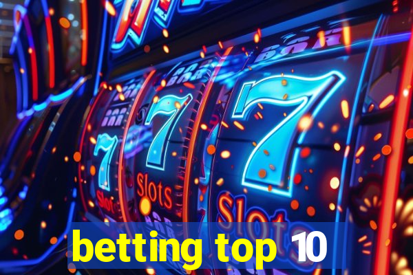 betting top 10