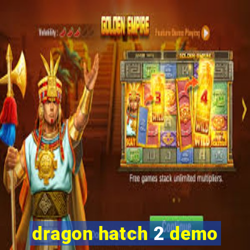 dragon hatch 2 demo