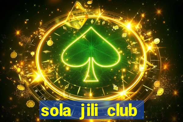 sola jili club casino slot