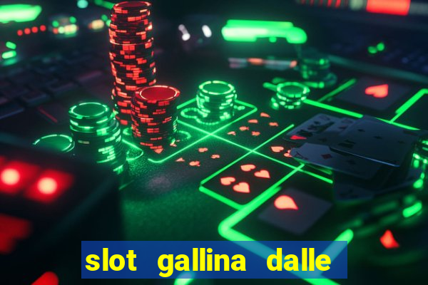 slot gallina dalle uova d oro trucchi