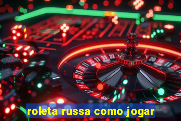 roleta russa como jogar