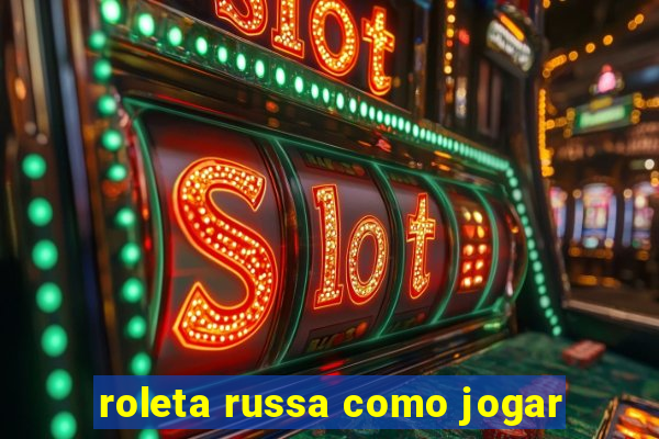 roleta russa como jogar