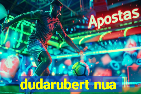 dudarubert nua