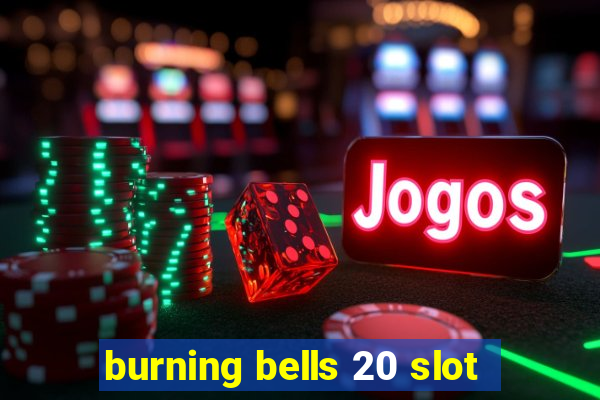 burning bells 20 slot