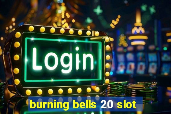 burning bells 20 slot