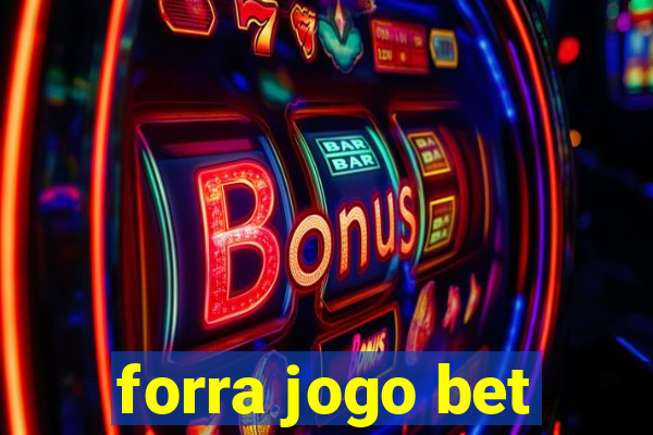 forra jogo bet