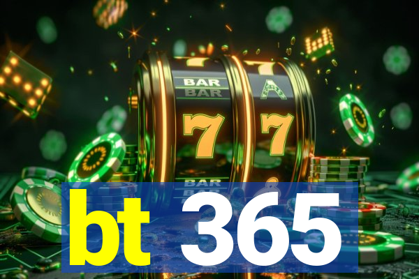 bt 365