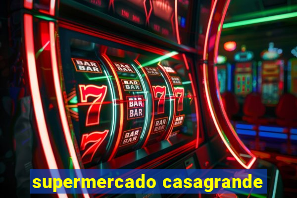 supermercado casagrande