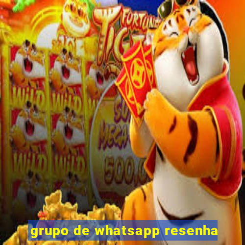 grupo de whatsapp resenha