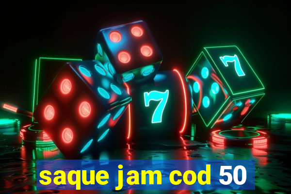 saque jam cod 50