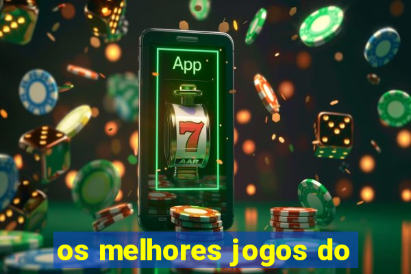 os melhores jogos do