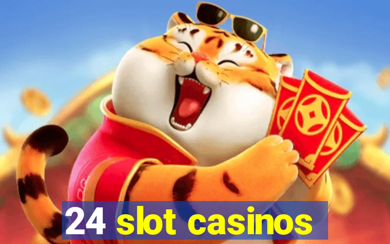 24 slot casinos