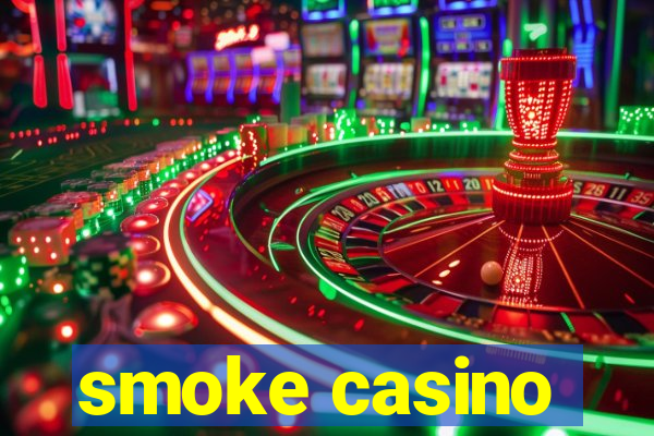 smoke casino