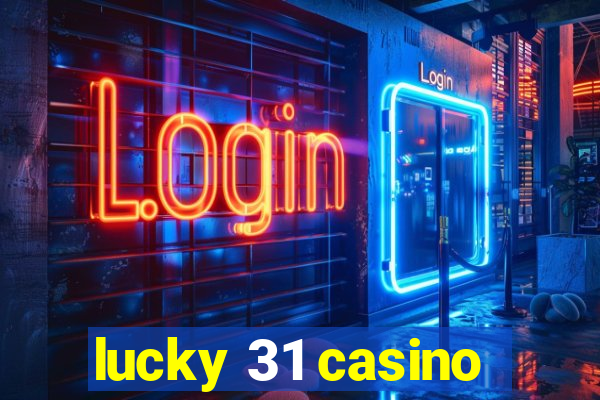 lucky 31 casino