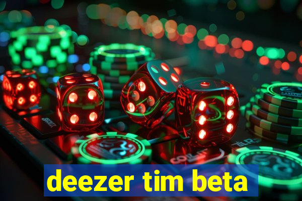 deezer tim beta